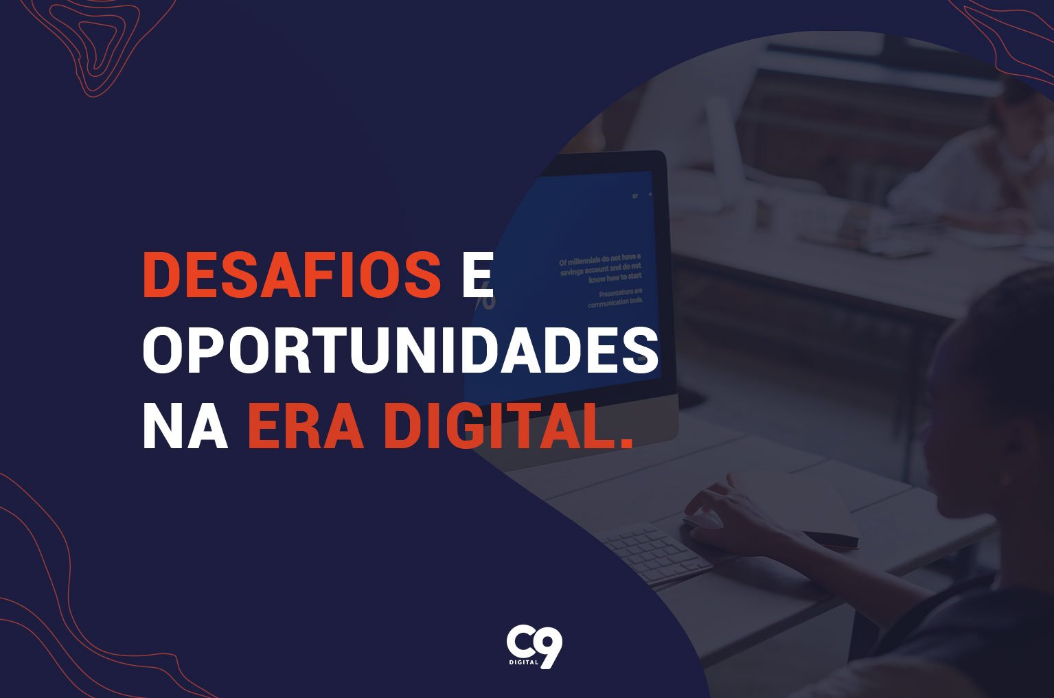 Desafios e Oportunidades na era digital. - C9 Digital New